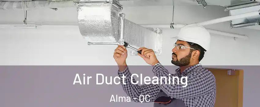  Air Duct Cleaning Alma - QC