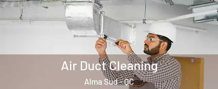  Air Duct Cleaning Alma Sud - QC