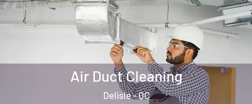  Air Duct Cleaning Delisle - QC