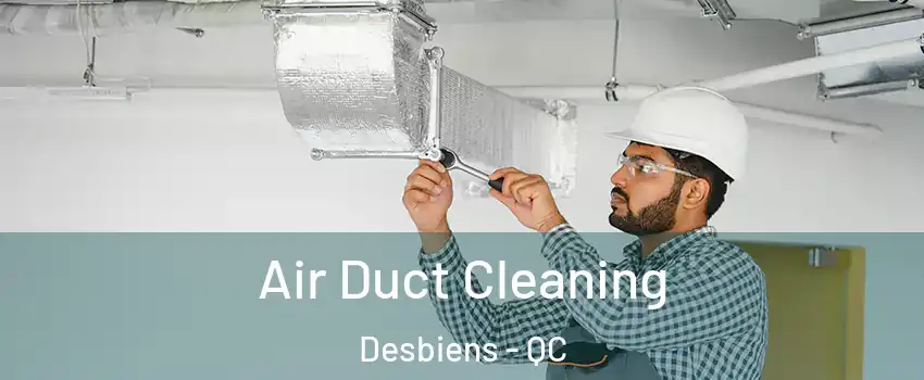  Air Duct Cleaning Desbiens - QC