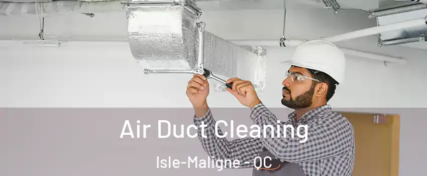  Air Duct Cleaning Isle-Maligne - QC