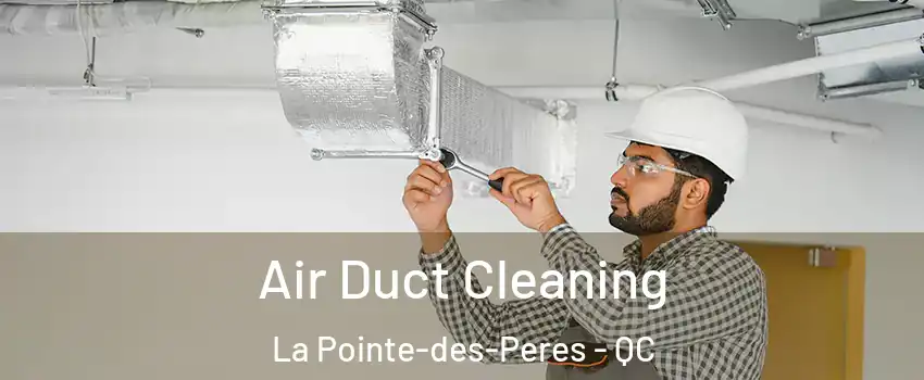 Air Duct Cleaning La Pointe-des-Peres - QC