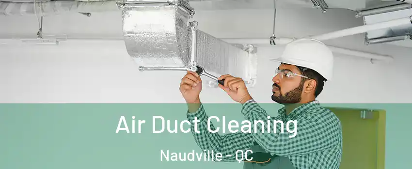  Air Duct Cleaning Naudville - QC