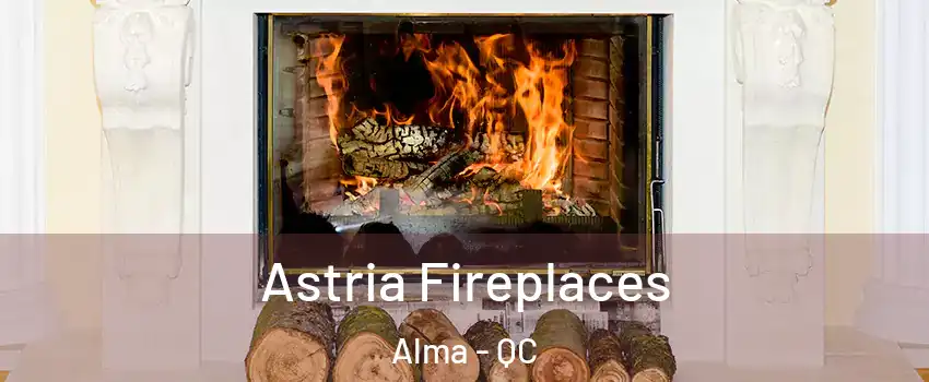  Astria Fireplaces Alma - QC