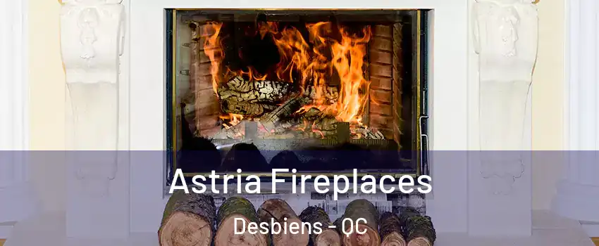  Astria Fireplaces Desbiens - QC