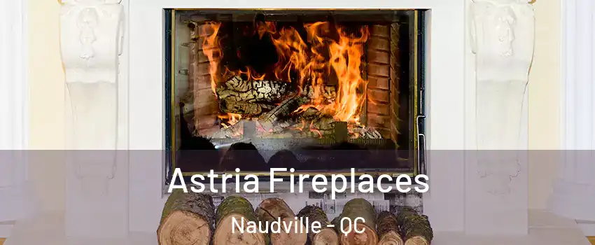  Astria Fireplaces Naudville - QC