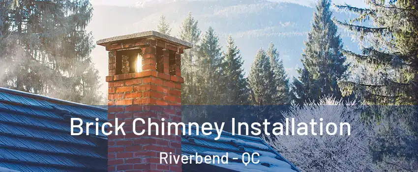  Brick Chimney Installation Riverbend - QC