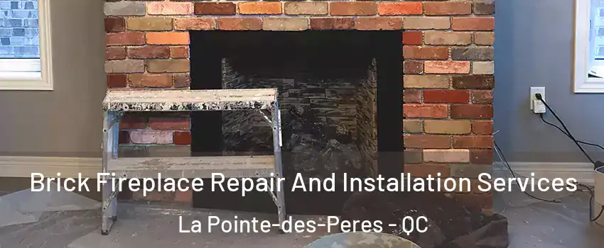  Brick Fireplace Repair And Installation Services La Pointe-des-Peres - QC