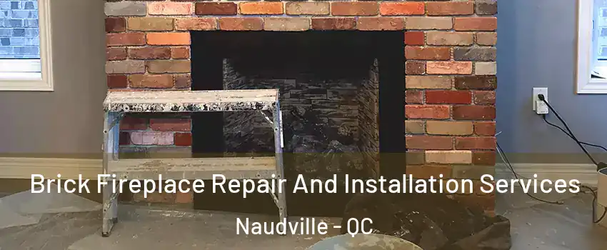  Brick Fireplace Repair And Installation Services Naudville - QC