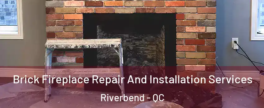  Brick Fireplace Repair And Installation Services Riverbend - QC