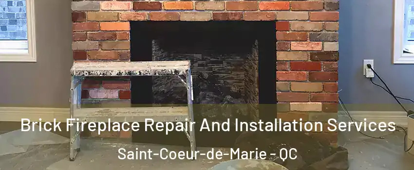 Brick Fireplace Repair And Installation Services Saint-Coeur-de-Marie - QC