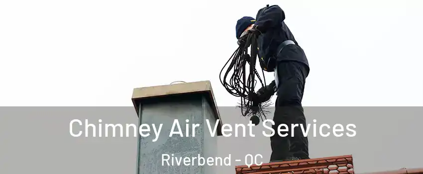 Chimney Air Vent Services Riverbend - QC