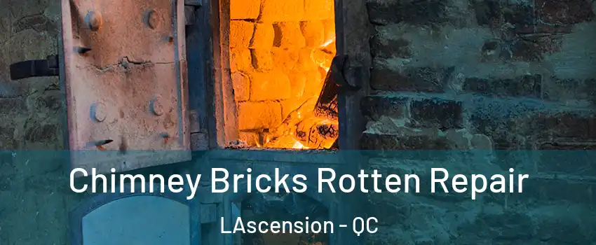  Chimney Bricks Rotten Repair LAscension - QC