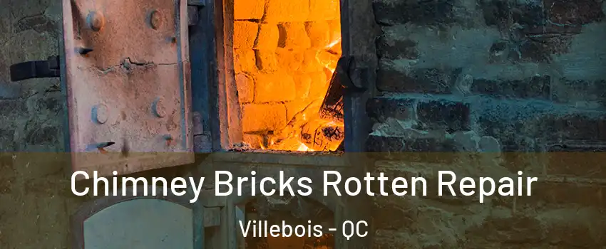  Chimney Bricks Rotten Repair Villebois - QC