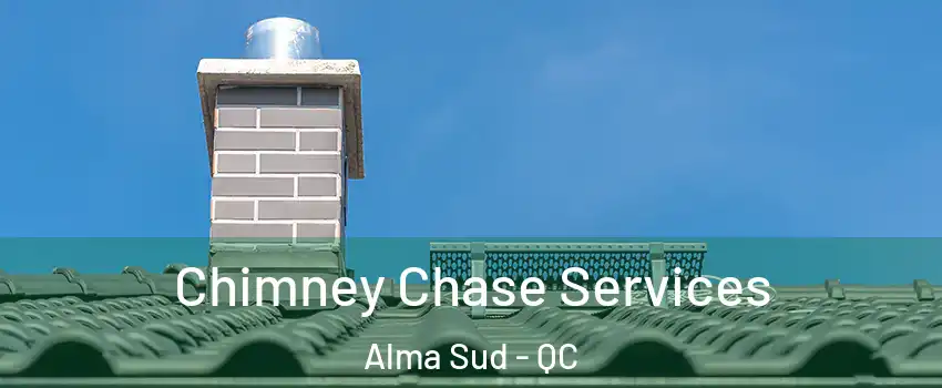  Chimney Chase Services Alma Sud - QC
