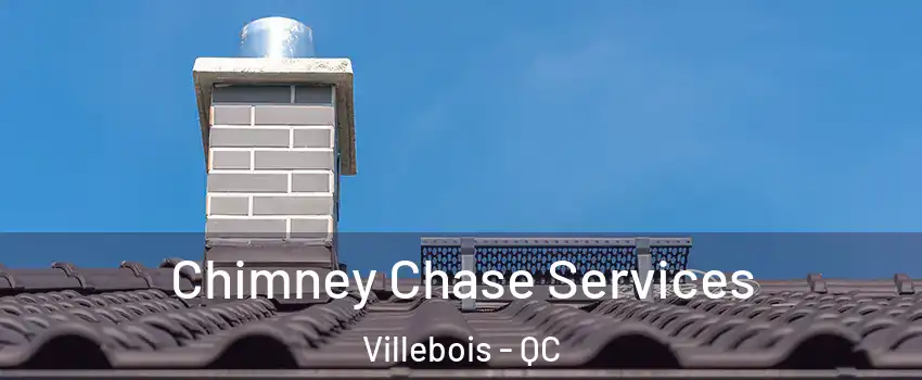  Chimney Chase Services Villebois - QC
