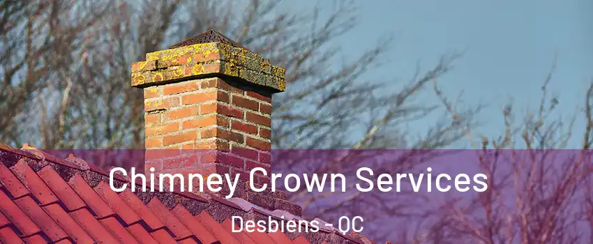  Chimney Crown Services Desbiens - QC