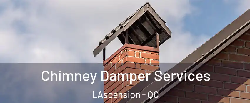  Chimney Damper Services LAscension - QC