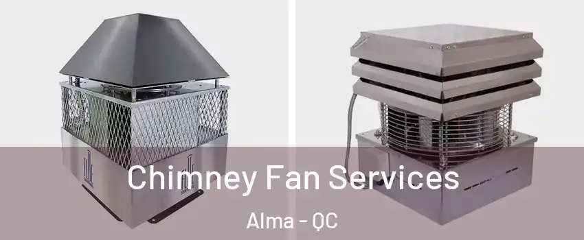  Chimney Fan Services Alma - QC