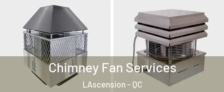  Chimney Fan Services LAscension - QC
