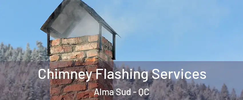 Chimney Flashing Services Alma Sud - QC