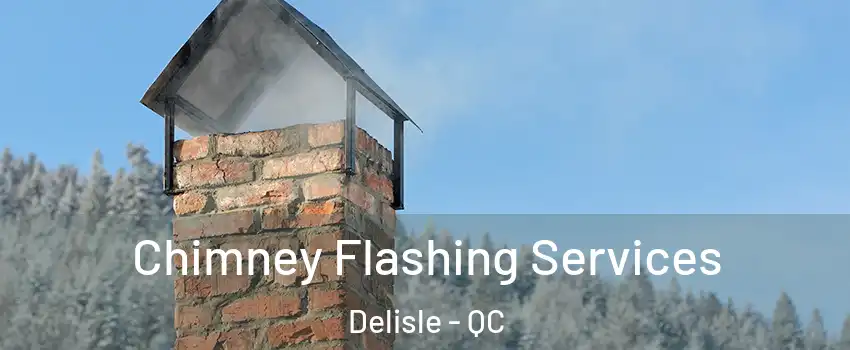 Chimney Flashing Services Delisle - QC