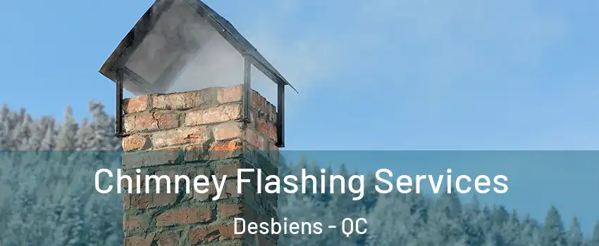 Chimney Flashing Services Desbiens - QC