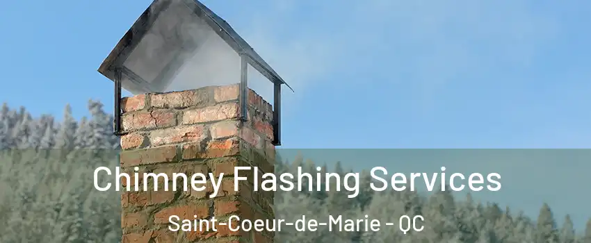 Chimney Flashing Services Saint-Coeur-de-Marie - QC