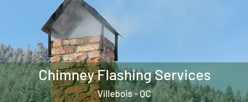 Chimney Flashing Services Villebois - QC