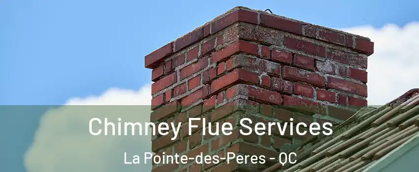  Chimney Flue Services La Pointe-des-Peres - QC