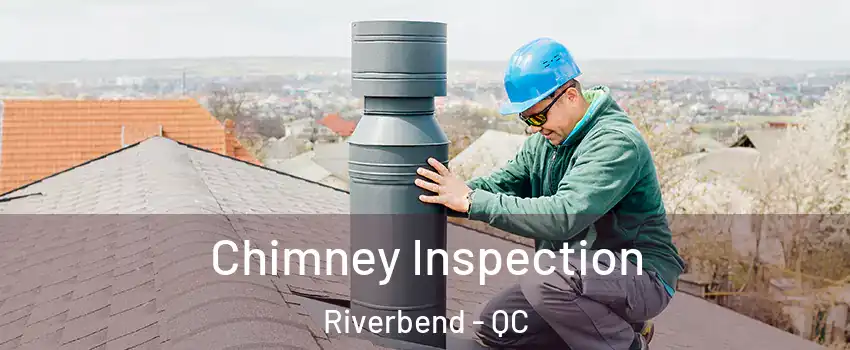  Chimney Inspection Riverbend - QC
