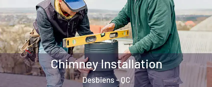  Chimney Installation Desbiens - QC