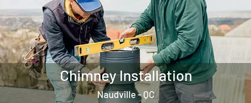  Chimney Installation Naudville - QC