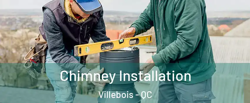 Chimney Installation Villebois - QC