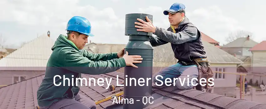  Chimney Liner Services Alma - QC