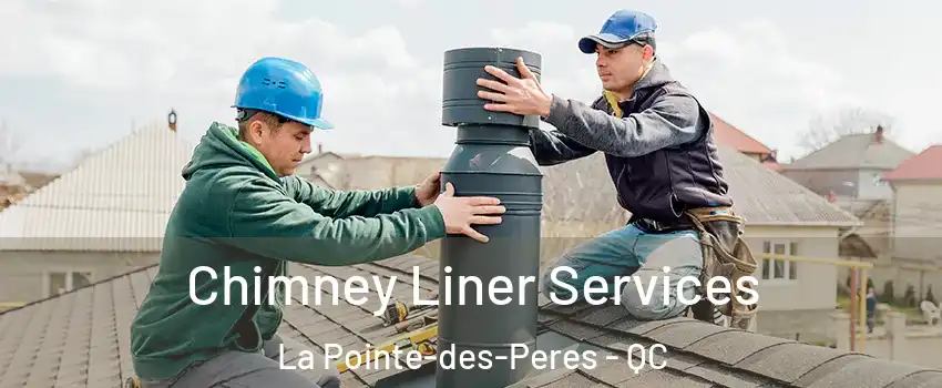  Chimney Liner Services La Pointe-des-Peres - QC