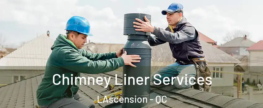  Chimney Liner Services LAscension - QC