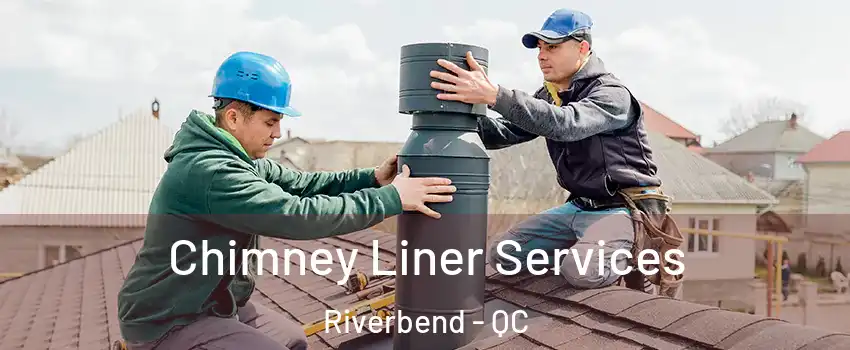  Chimney Liner Services Riverbend - QC