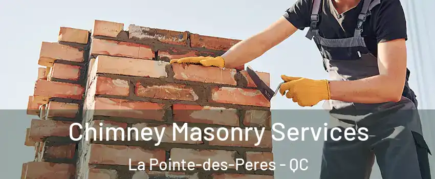  Chimney Masonry Services La Pointe-des-Peres - QC