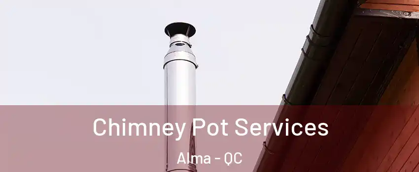 Chimney Pot Services Alma - QC