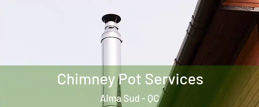  Chimney Pot Services Alma Sud - QC