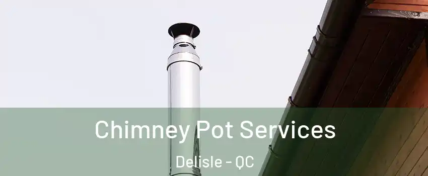  Chimney Pot Services Delisle - QC