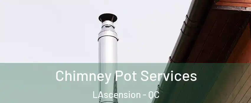  Chimney Pot Services LAscension - QC