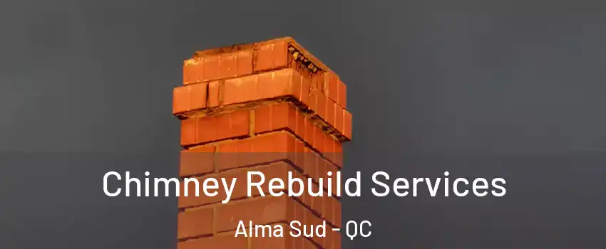  Chimney Rebuild Services Alma Sud - QC