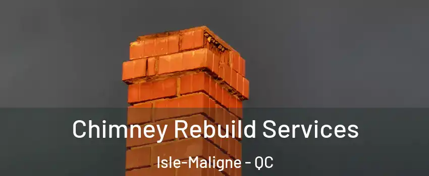  Chimney Rebuild Services Isle-Maligne - QC