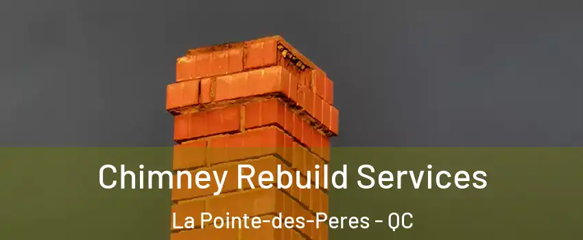  Chimney Rebuild Services La Pointe-des-Peres - QC