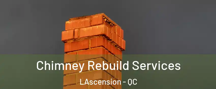  Chimney Rebuild Services LAscension - QC