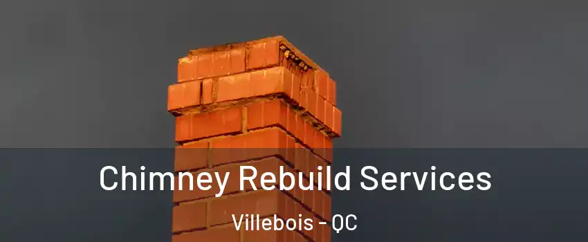  Chimney Rebuild Services Villebois - QC
