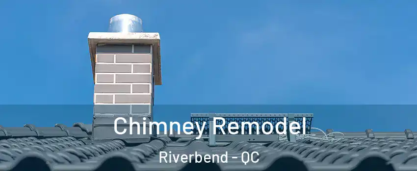  Chimney Remodel Riverbend - QC