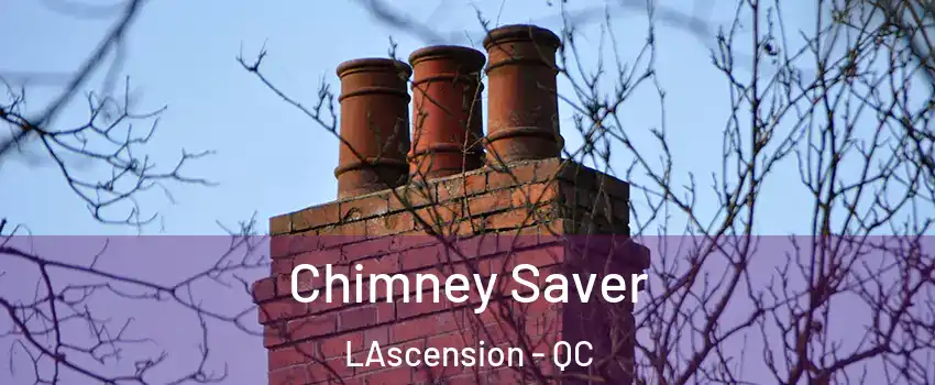  Chimney Saver LAscension - QC